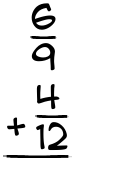 What is 6/9 + 4/12?