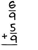 What is 6/9 + 5/9?