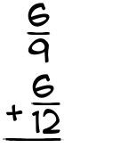 What is 6/9 + 6/12?