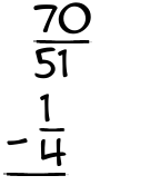 What is 70/51 - 1/4?