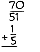 What is 70/51 + 1/5?