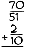 What is 70/51 + 2/10?