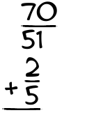 What is 70/51 + 2/5?