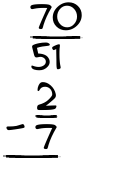 What is 70/51 - 2/7?