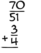 What is 70/51 + 3/4?