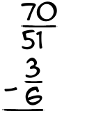 What is 70/51 - 3/6?