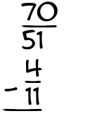 What is 70/51 - 4/11?