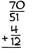 What is 70/51 + 4/12?