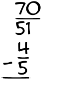 What is 70/51 - 4/5?