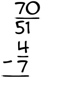 What is 70/51 - 4/7?