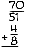 What is 70/51 + 4/8?
