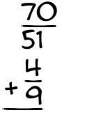 What is 70/51 + 4/9?