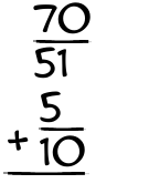 What is 70/51 + 5/10?