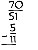 What is 70/51 - 5/11?