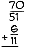 What is 70/51 + 6/11?