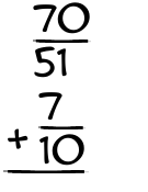 What is 70/51 + 7/10?