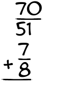 What is 70/51 + 7/8?