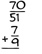 What is 70/51 + 7/9?