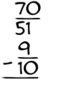 What is 70/51 - 9/10?