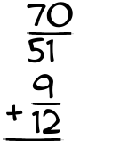 What is 70/51 + 9/12?