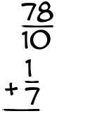 What is 78/10 + 1/7?