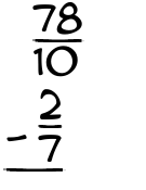 What is 78/10 - 2/7?