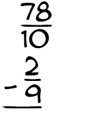What is 78/10 - 2/9?