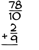 What is 78/10 + 2/9?
