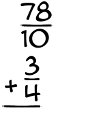 What is 78/10 + 3/4?