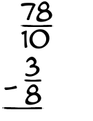 What is 78/10 - 3/8?