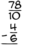 What is 78/10 - 4/6?
