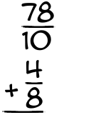What is 78/10 + 4/8?