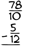 What is 78/10 - 5/12?