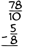 What is 78/10 - 5/8?