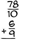 What is 78/10 + 6/9?