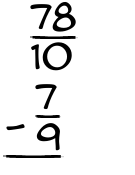What is 78/10 - 7/9?