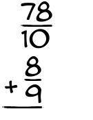What is 78/10 + 8/9?