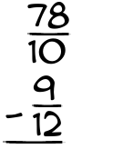 What is 78/10 - 9/12?