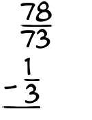 What is 78/73 - 1/3?