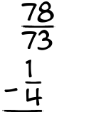What is 78/73 - 1/4?
