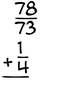 What is 78/73 + 1/4?