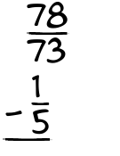 What is 78/73 - 1/5?