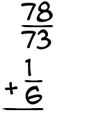 What is 78/73 + 1/6?