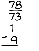 What is 78/73 - 1/9?