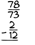 What is 78/73 - 2/12?