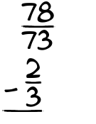 What is 78/73 - 2/3?