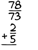 What is 78/73 + 2/5?