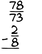 What is 78/73 - 2/8?
