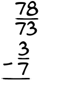 What is 78/73 - 3/7?