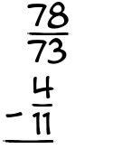 What is 78/73 - 4/11?
